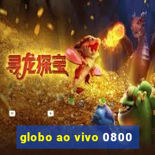 globo ao vivo 0800